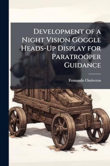 Development of a Night Vision Goggle Heads-Up Display for Paratrooper Guidance