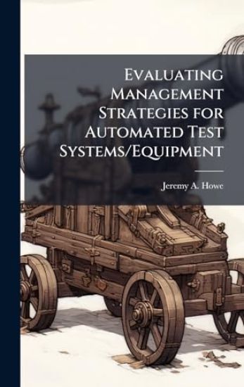 Evaluating Management Strategies for Automated Test Systems/Equipment