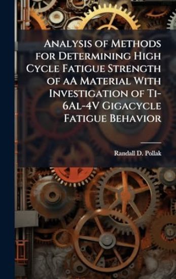 Analysis of Methods for Determining High Cycle Fatigue Strength of aA Material With Investigation of Ti-6Al-4V Gigacycle Fatigue Behavior