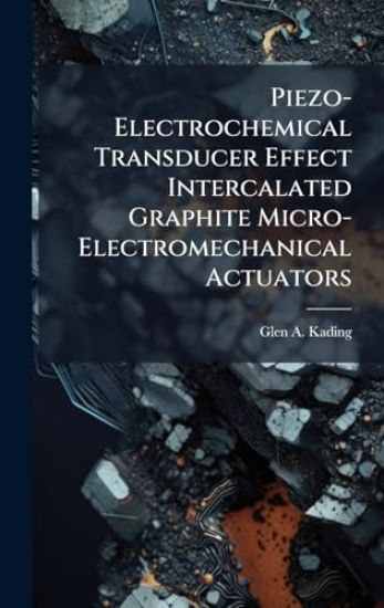 Piezo-Electrochemical Transducer Effect Intercalated Graphite Micro-Electromechanical Actuators