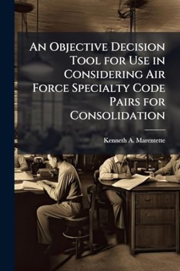 An Objective Decision Tool for Use in Considering Air Force Specialty Code Pairs for Consolidation