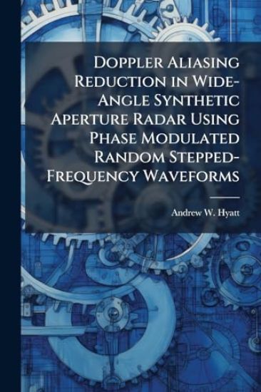 Doppler Aliasing Reduction in Wide-Angle Synthetic Aperture Radar Using Phase Modulated Random Stepped-Frequency Waveforms