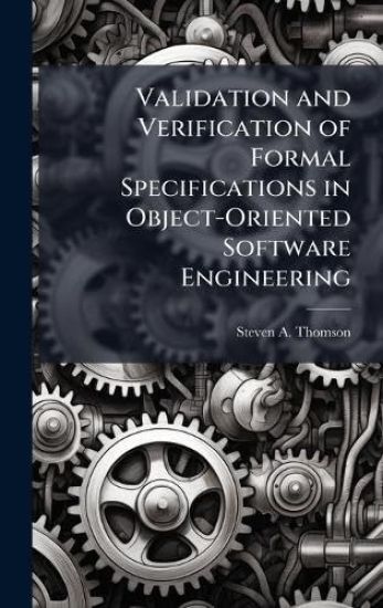 Validation and Verification of Formal Specifications in Object-Oriented Software Engineering