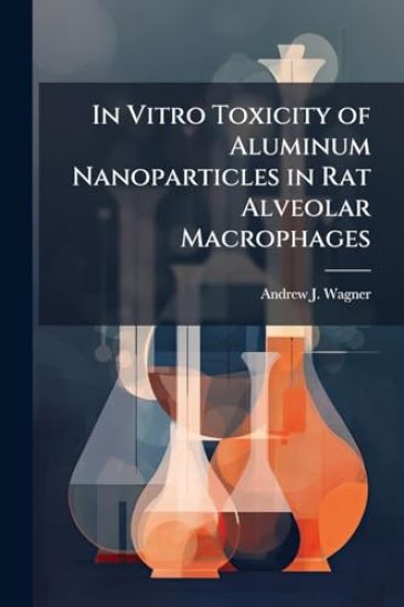 In Vitro Toxicity of Aluminum Nanoparticles in Rat Alveolar Macrophages