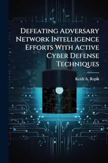 Defeating Adversary Network Intelligence Efforts With Active Cyber Defense Techniques