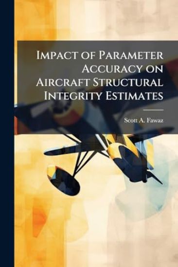 Impact of Parameter Accuracy on Aircraft Structural Integrity Estimates