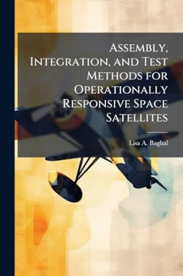 Assembly, Integration, and Test Methods for Operationally Responsive Space Satellites