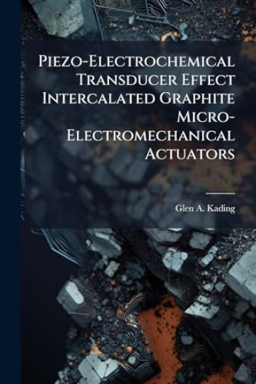 Piezo-Electrochemical Transducer Effect Intercalated Graphite Micro-Electromechanical Actuators