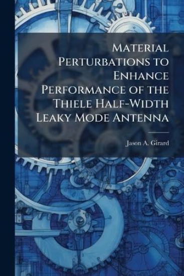 Material Perturbations to Enhance Performance of the Thiele Half-Width Leaky Mode Antenna