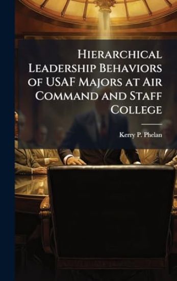 Hierarchical Leadership Behaviors of USAF Majors at Air Command and Staff College