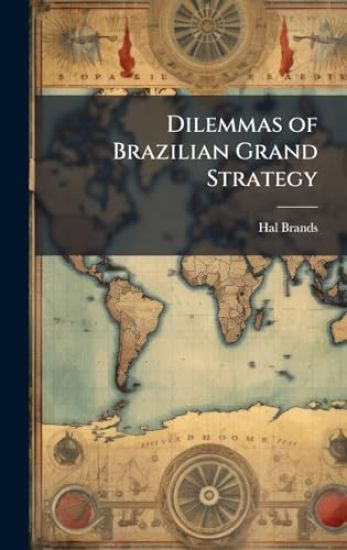 Dilemmas of Brazilian Grand Strategy