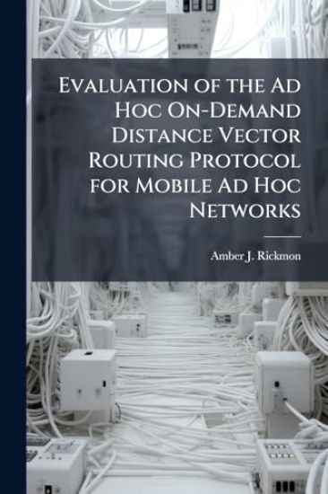 Evaluation of the Ad Hoc On-Demand Distance Vector Routing Protocol for Mobile Ad Hoc Networks