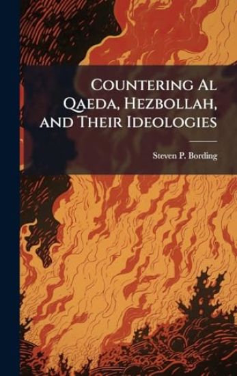 Countering Al Qaeda, Hezbollah, and Their Ideologies