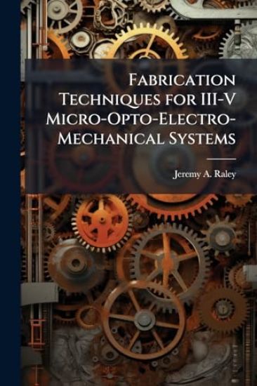 Fabrication Techniques for III-V Micro-Opto-Electro-Mechanical Systems