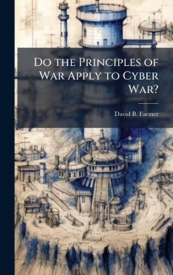 Do the Principles of War Apply to Cyber War?