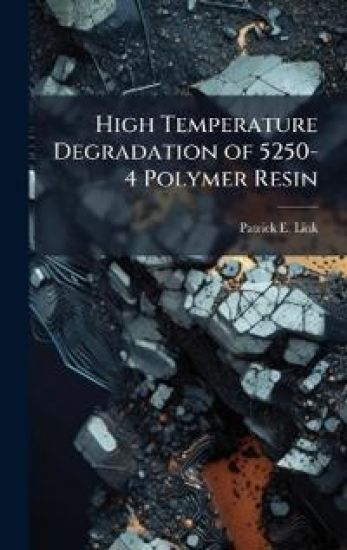 High Temperature Degradation of 5250-4 Polymer Resin