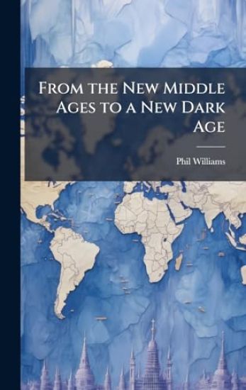 From the New Middle Ages to a New Dark Age