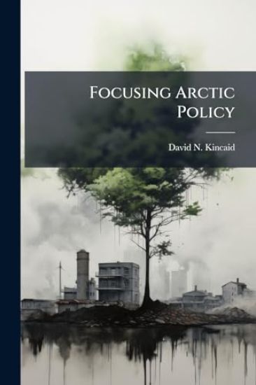 Focusing Arctic Policy