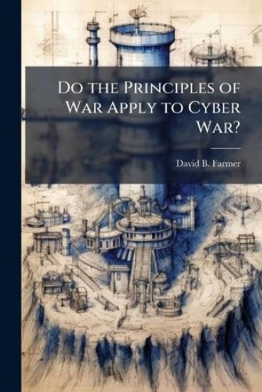 Do the Principles of War Apply to Cyber War?