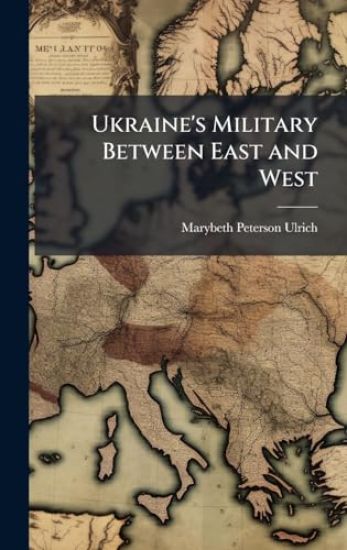 Ukraine's Military Between East and West