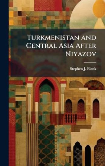 Turkmenistan and Central Asia After Niyazov