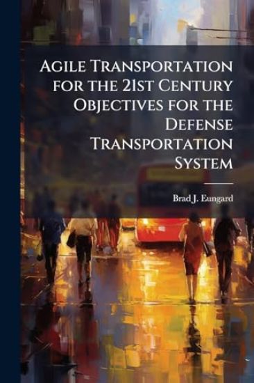 Agile Transportation for the 21st Century Objectives for the Defense Transportation System