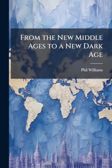 From the New Middle Ages to a New Dark Age
