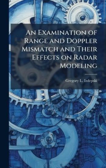 An Examination of Range and Doppler Mismatch and Their Effects on Radar Modeling