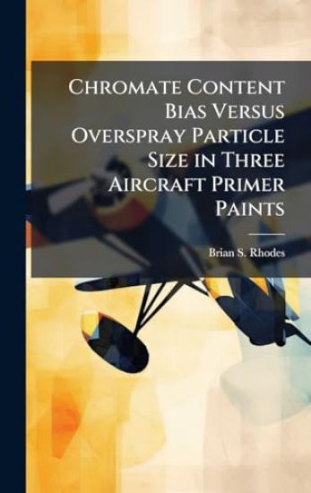 Chromate Content Bias Versus Overspray Particle Size in Three Aircraft Primer Paints