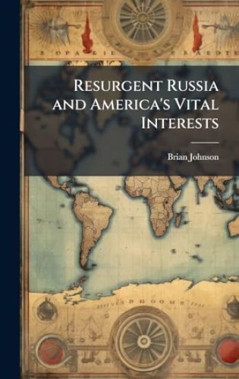 Resurgent Russia and America's Vital Interests