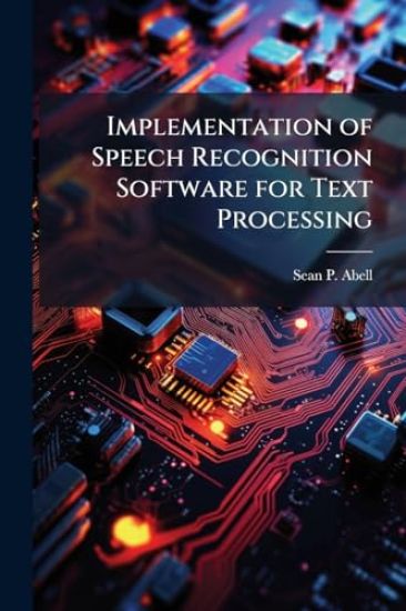Implementation of Speech Recognition Software for Text Processing