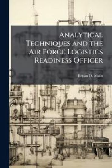 Analytical Techniques and the Air Force Logistics Readiness Officer