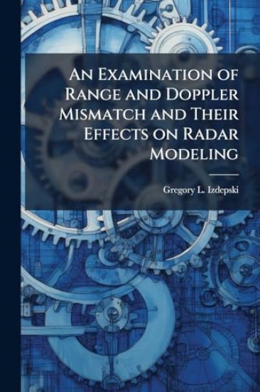 An Examination of Range and Doppler Mismatch and Their Effects on Radar Modeling