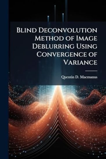 Blind Deconvolution Method of Image Deblurring Using Convergence of Variance