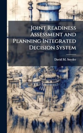 Joint Readiness Assessment and Planning Integrated Decision System