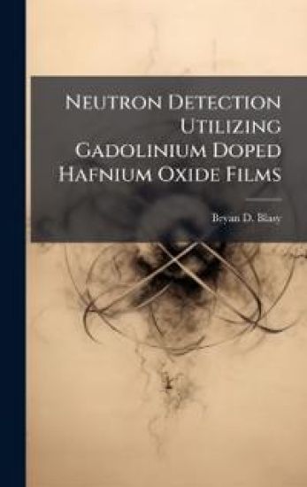 Neutron Detection Utilizing Gadolinium Doped Hafnium Oxide Films