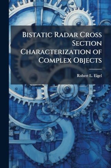 Bistatic Radar Cross Section Characterization of Complex Objects