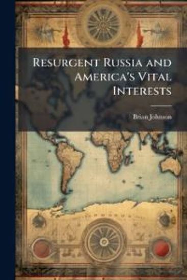 Resurgent Russia and America's Vital Interests