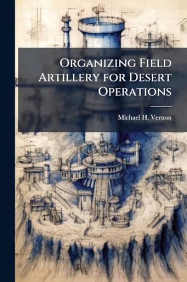 Organizing Field Artillery for Desert Operations