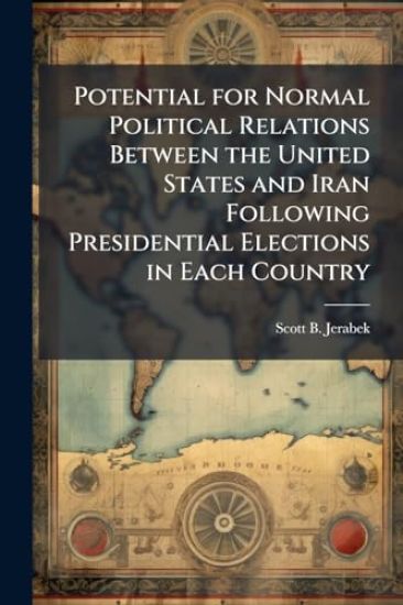 Potential for Normal Political Relations Between the United States and Iran Following Presidential Elections in Each Country