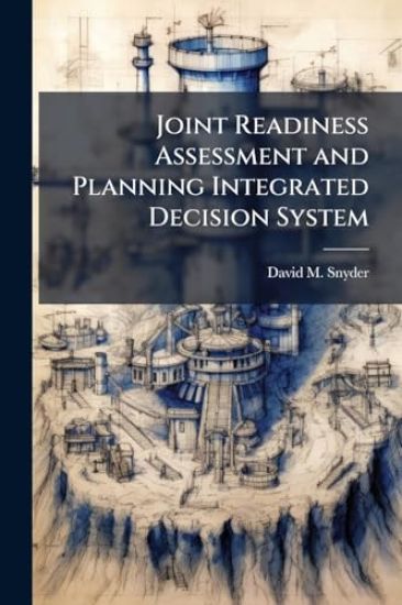 Joint Readiness Assessment and Planning Integrated Decision System