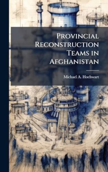 Provincial Reconstruction Teams in Afghanistan