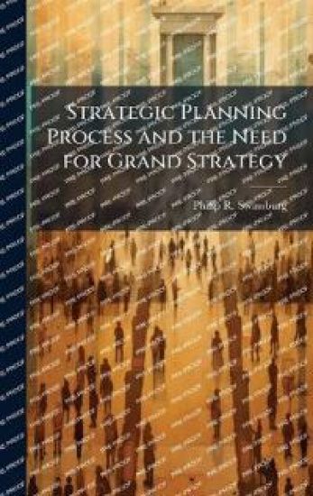 Strategic Planning Process and the Need for Grand Strategy