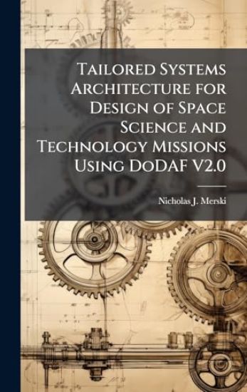 Tailored Systems Architecture for Design of Space Science and Technology Missions Using DoDAF V2.0