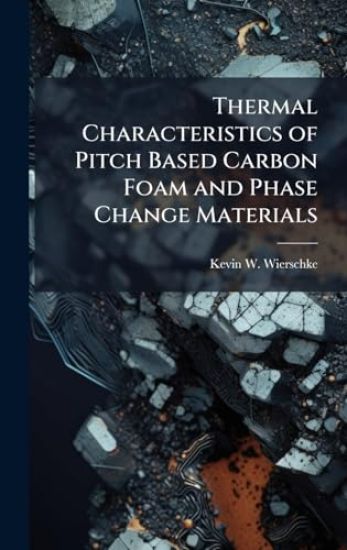 Thermal Characteristics of Pitch Based Carbon Foam and Phase Change Materials