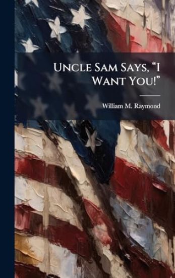 Uncle Sam Says, â??I Want You!â?