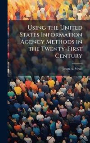 Using the United States Information Agency Methods in the Twenty-First Century
