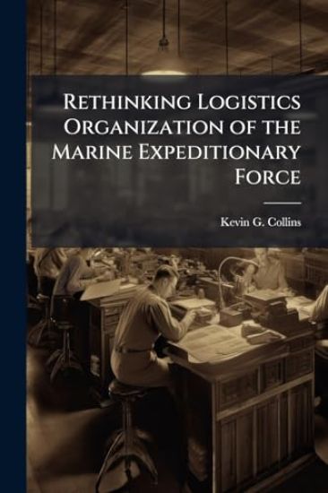 Rethinking Logistics Organization of the Marine Expeditionary Force