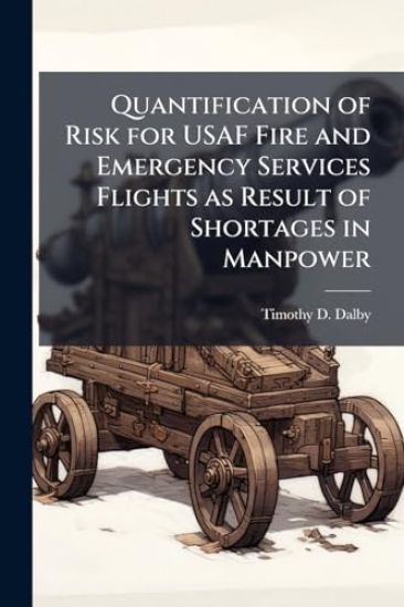 Quantification of Risk for USAF Fire and Emergency Services Flights as Result of Shortages in Manpower