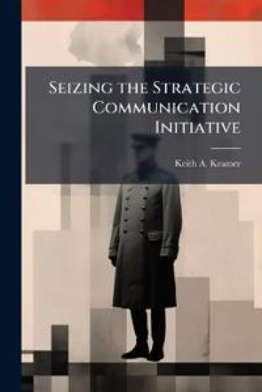 Seizing the Strategic Communication Initiative